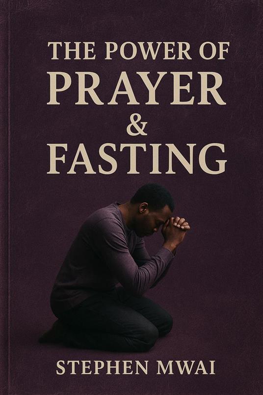 The Power of Prayer & Fasting