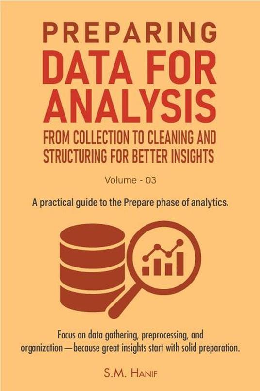 Preparing Data for Analysis: From Collection to Cleaning, and Structuring for Better Insights