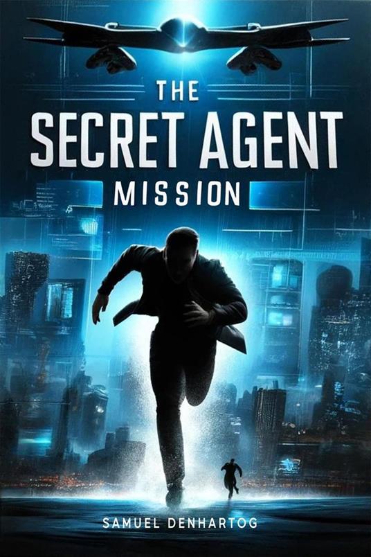 The Secret Agent Mission - Samuel DenHartog - ebook