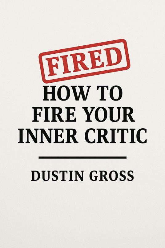 How to Fire Your Inner Critic