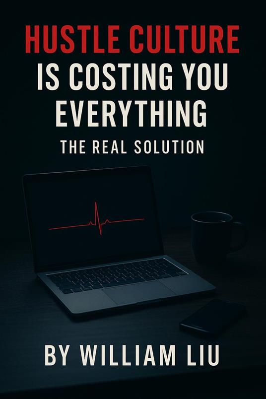 Hustle Culture Is Costing You Everything