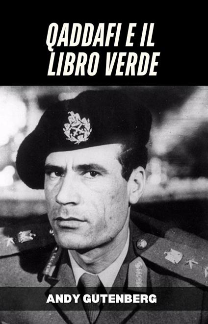 Gheddafi e il Libro Verde - Andy Gutenberg - ebook