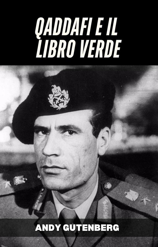 Gheddafi e il Libro Verde - Andy Gutenberg - ebook