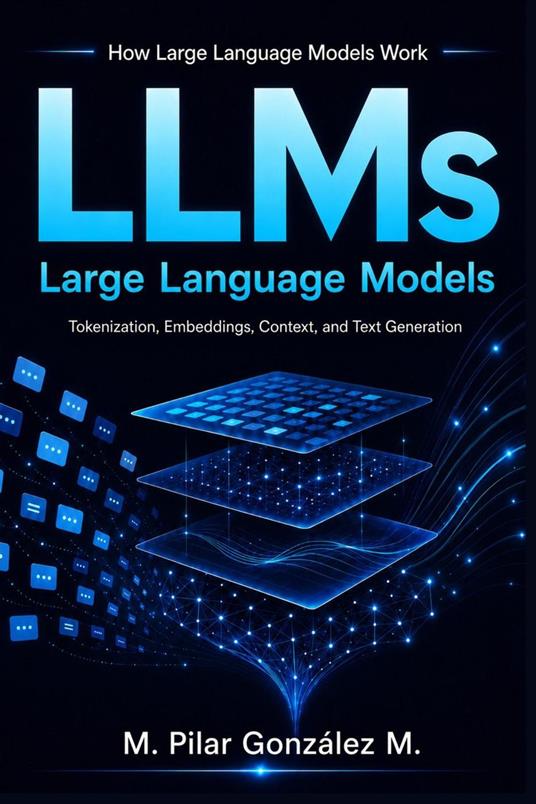 How Large Language Models Work. Tokenization, Embeddings, Context Windows, and Text Generation in Artificial Intelligence, AI Systems, and LLMs.