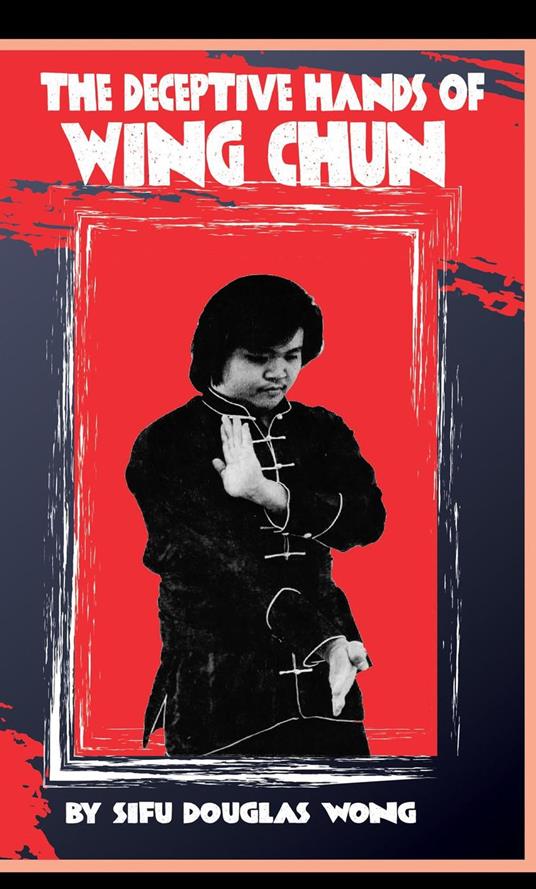 The Deceptive Hands of Wing Chun