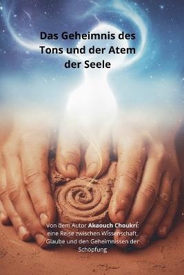 Das Geheimnis des Tons und der Atem der Seele - Akaouch_choukri - cover