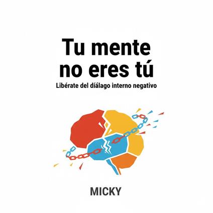 Libérate del diálogo interno negativo:Cómo silenciar tus pensamientos autocríticos y recuperar tu paz mental