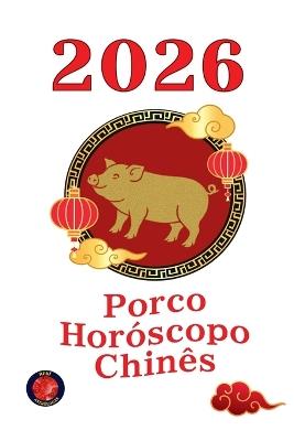 Porco Horóscopo Chinês 2026 - Alina Rubi - cover