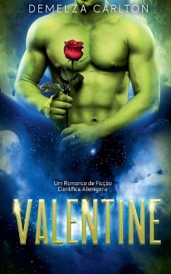 Valentine: Um Romance de Ficção Científica Alienígena - Demelza Carlton - cover