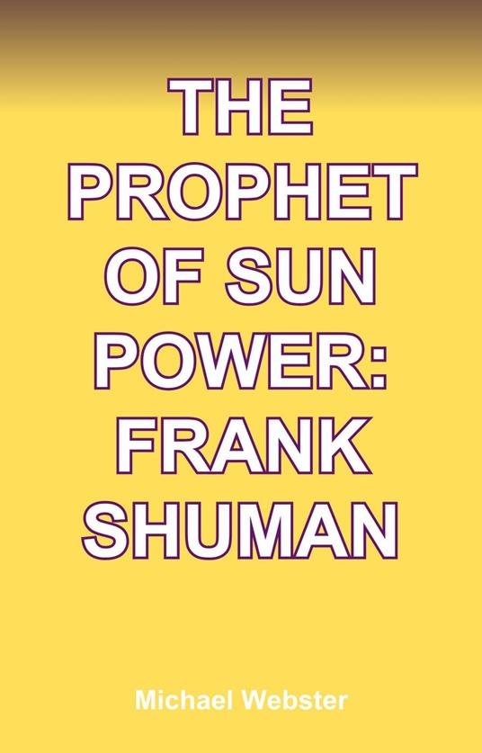 The Prophet of Sun Power: Frank Shuman