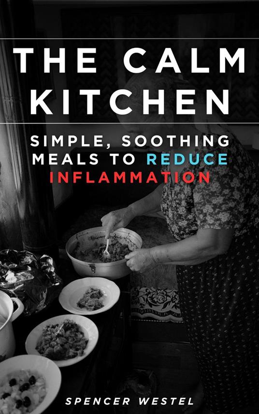 The Calm Kitchen: Simple, Soothing Meals to Reduce Inflammation
