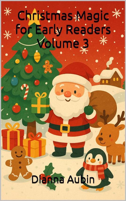 Christmas Magic for Early Readers: Volume 3 - Dianna Aubin - ebook