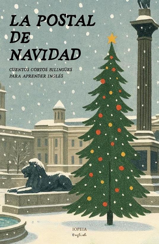 La Postal de Navidad: Cuentos Cortos Bilingües Para Aprender Inglés