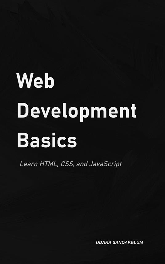 Web Development Basics: Learn HTML, CSS, and JavaScript