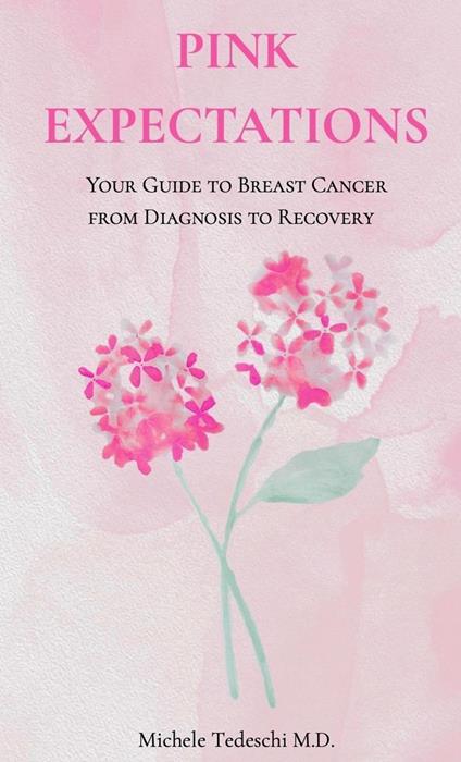 Pink Expectations - Your Guide to Breast Cancer From Diagnosis to Recovery