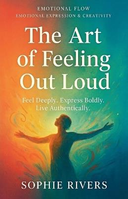 The Art of Feeling Out Loud - Sophie Rivers - cover