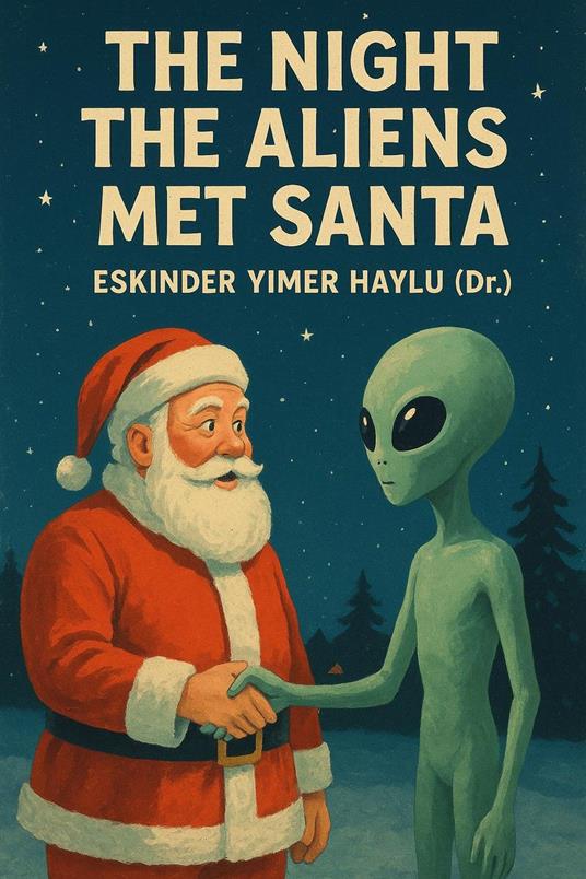The Night the Aliens Met Santa - Eskinder Yimer Haylu - ebook
