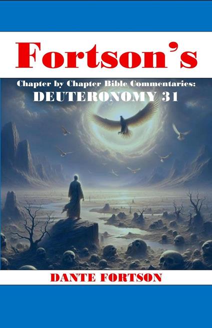 Fortson's Chapter By Chapter Bible Commentaries: Deuteronomy 31
