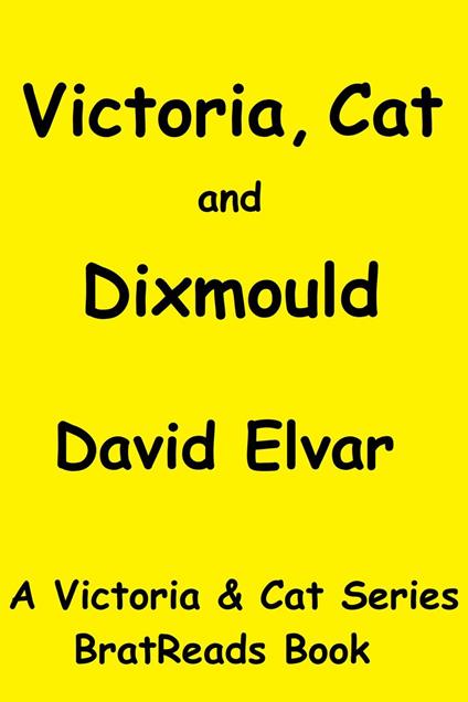 Victoria, Cat and Dixmould - David Elvar - ebook
