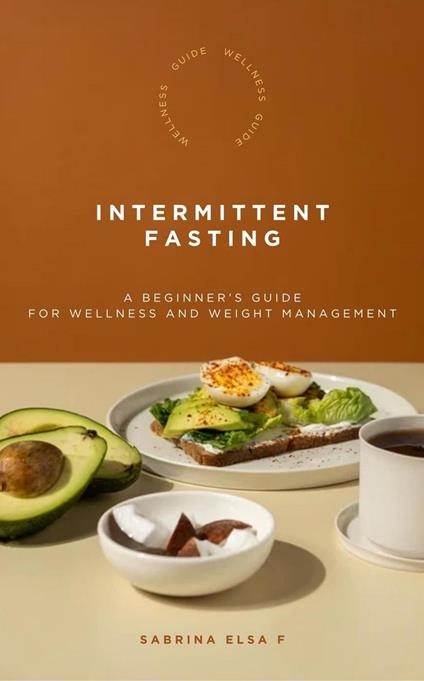 Wellness Guide- Intermittent Fasting for Wellness and Weight Management