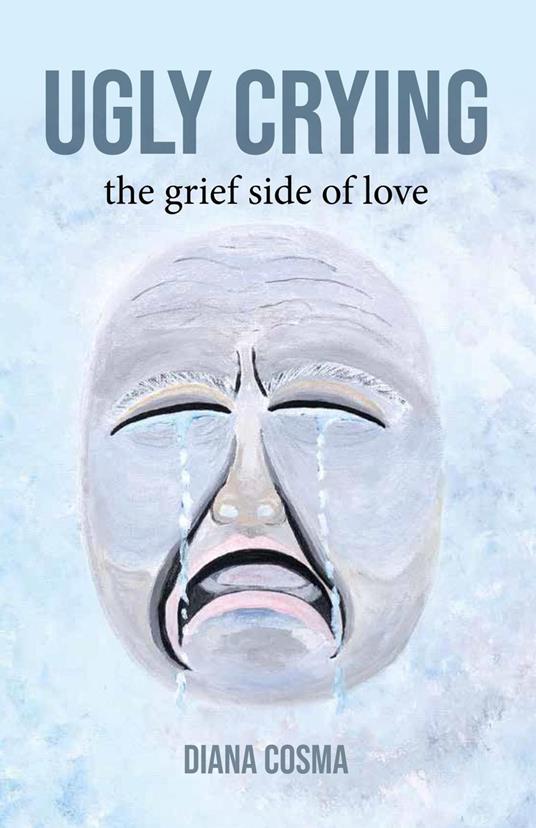 Ugly Crying: the grief side of love