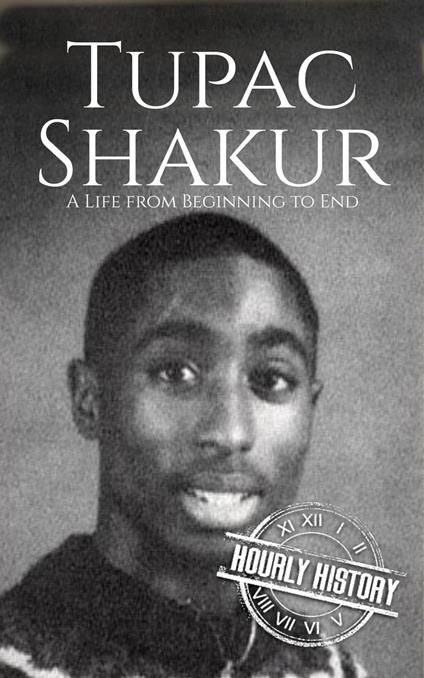 Tupac Shakur: A Life from Beginning to End