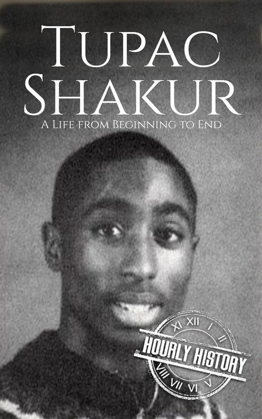 Tupac Shakur: A Life from Beginning to End