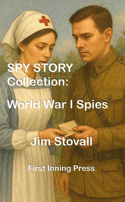 Spy Story Collection: World War I Spies