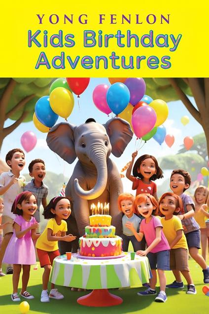 Kids Birthday Adventures - Yong Fenlon - Author - ebook