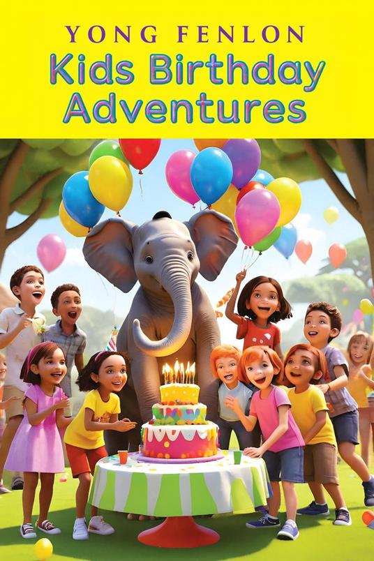 Kids Birthday Adventures - Yong Fenlon - Author - ebook