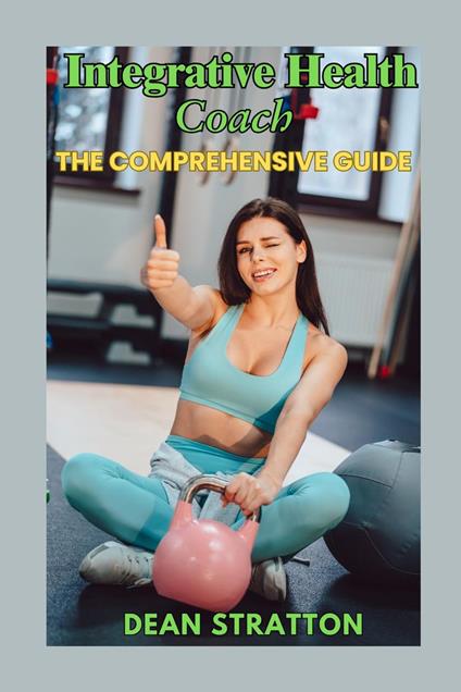 Integrative Health Coach – The Comprehensive Guide
