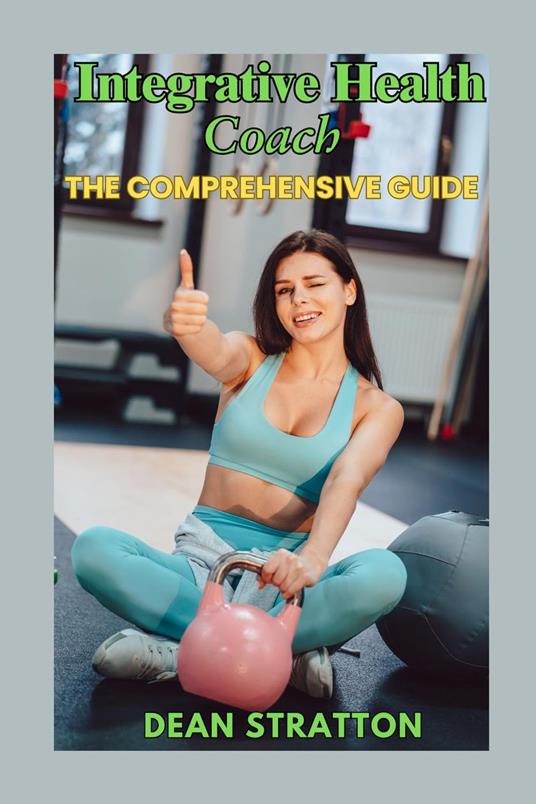 Integrative Health Coach – The Comprehensive Guide