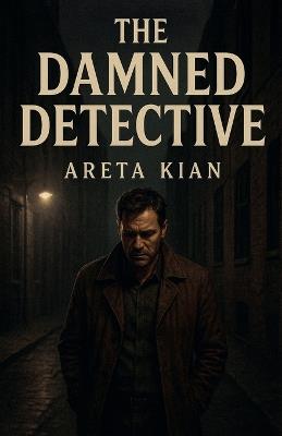 The Damned Detective - Areta Kian - cover