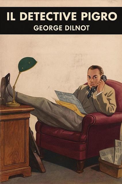 Il detective pigro - George Dilnot - ebook