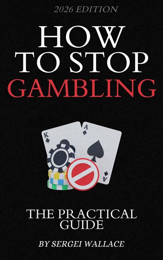 How To Stop Gambling: The Practical Guide