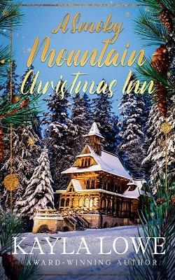 A Smoky Mountain Christmas Inn - Kayla Lowe - cover