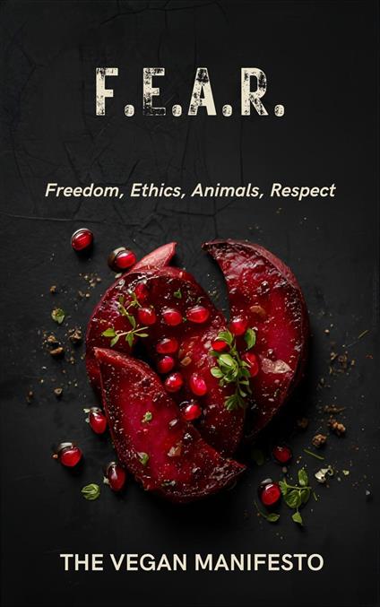 F.E.A.R. - Freedom, Ethics, Animals, Respect