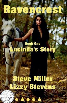 Ravencrest Book One Lucinda's Story - Lizzy Stevens,Steve Miller - cover