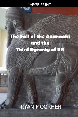 The Fall of the Anunnaki and the Third Dynasty of UR - Ryan Moorhen - cover