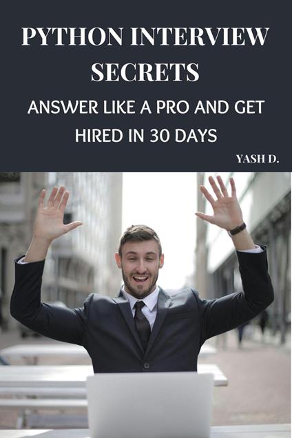 Python Interview Secrets: Answer Like a Pro and Get Hired in 30 Days