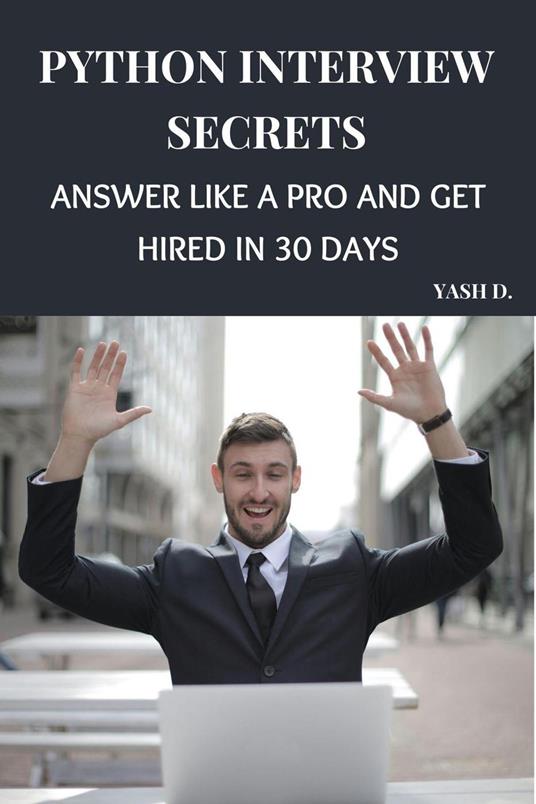 Python Interview Secrets: Answer Like a Pro and Get Hired in 30 Days