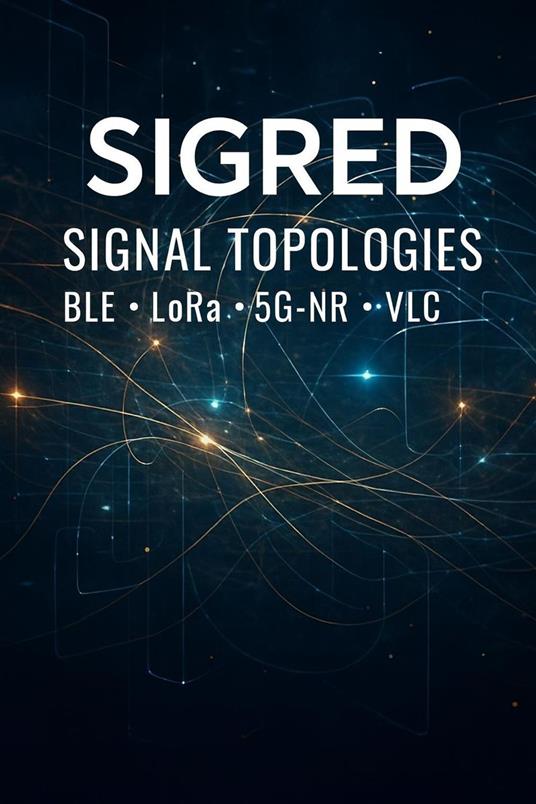 SIGRED Signal Topologies: BLE · LoRa · 5G-NR · VLC
