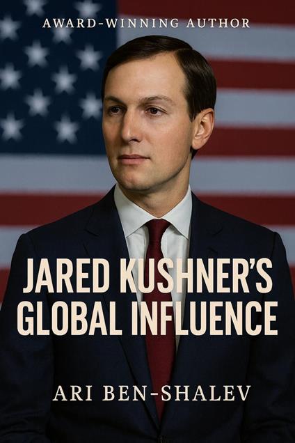 Jared Kushner’s Global Influence