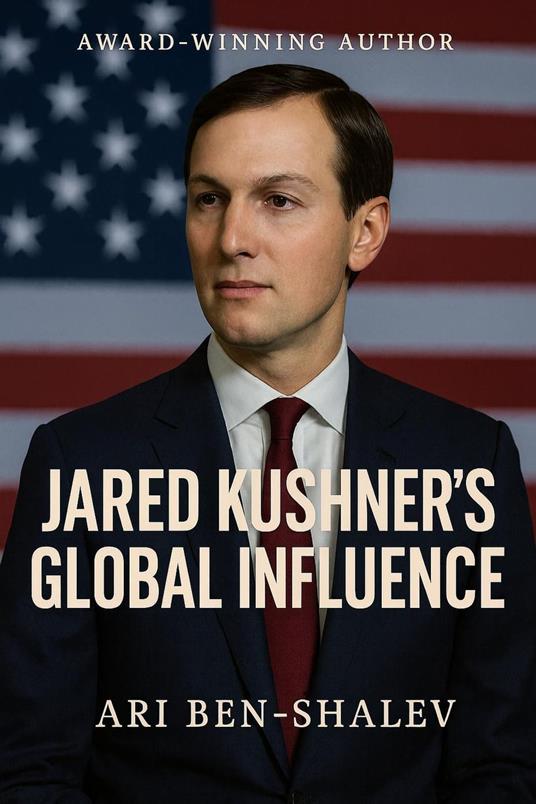 Jared Kushner’s Global Influence