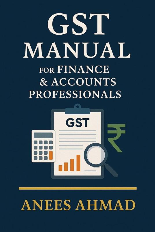 GST Manual for Finance & Accounts Professionals