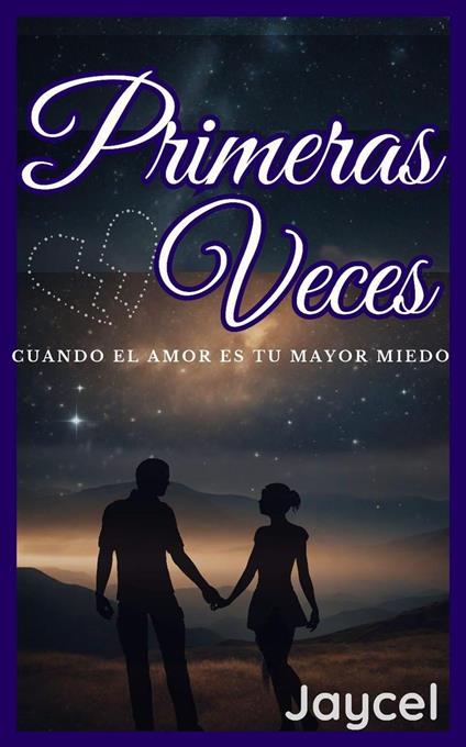 Primeras veces - Cuando el amor es tu mayor miedo - Jaycel - ebook