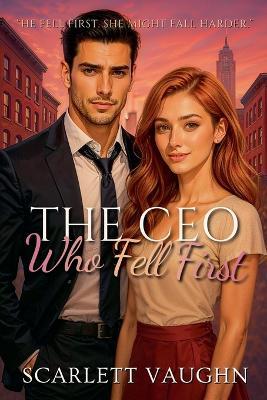 The CEO Who Fell First - Scarlett Vaughn - cover