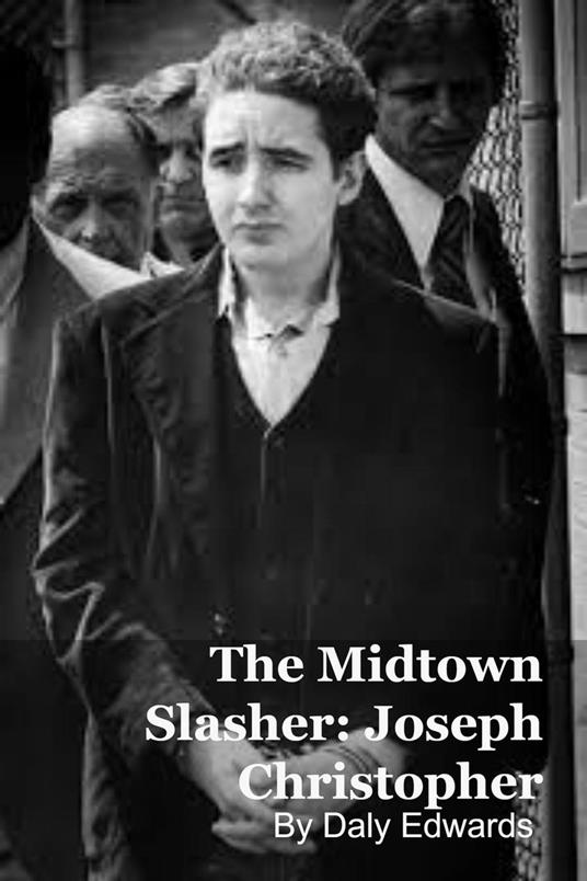 Joseph Christopher: The Midtown Slasher