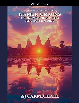 Khmer Origins, Foundations of the Angkor Empire - Aj Carmichael - cover