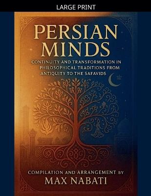 Persian Minds: Continuity and Transformation in Philosophical Traditions from Antiquity to the Safavids - Max Nabati - cover